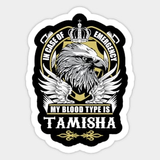 Tamisha Name T Shirt - In Case Of Emergency My Blood Type Is Tamisha Gift Item Sticker